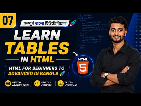 Learn Tables in HTML | HTML for Beginners to Advanced in Bangla | Part 07